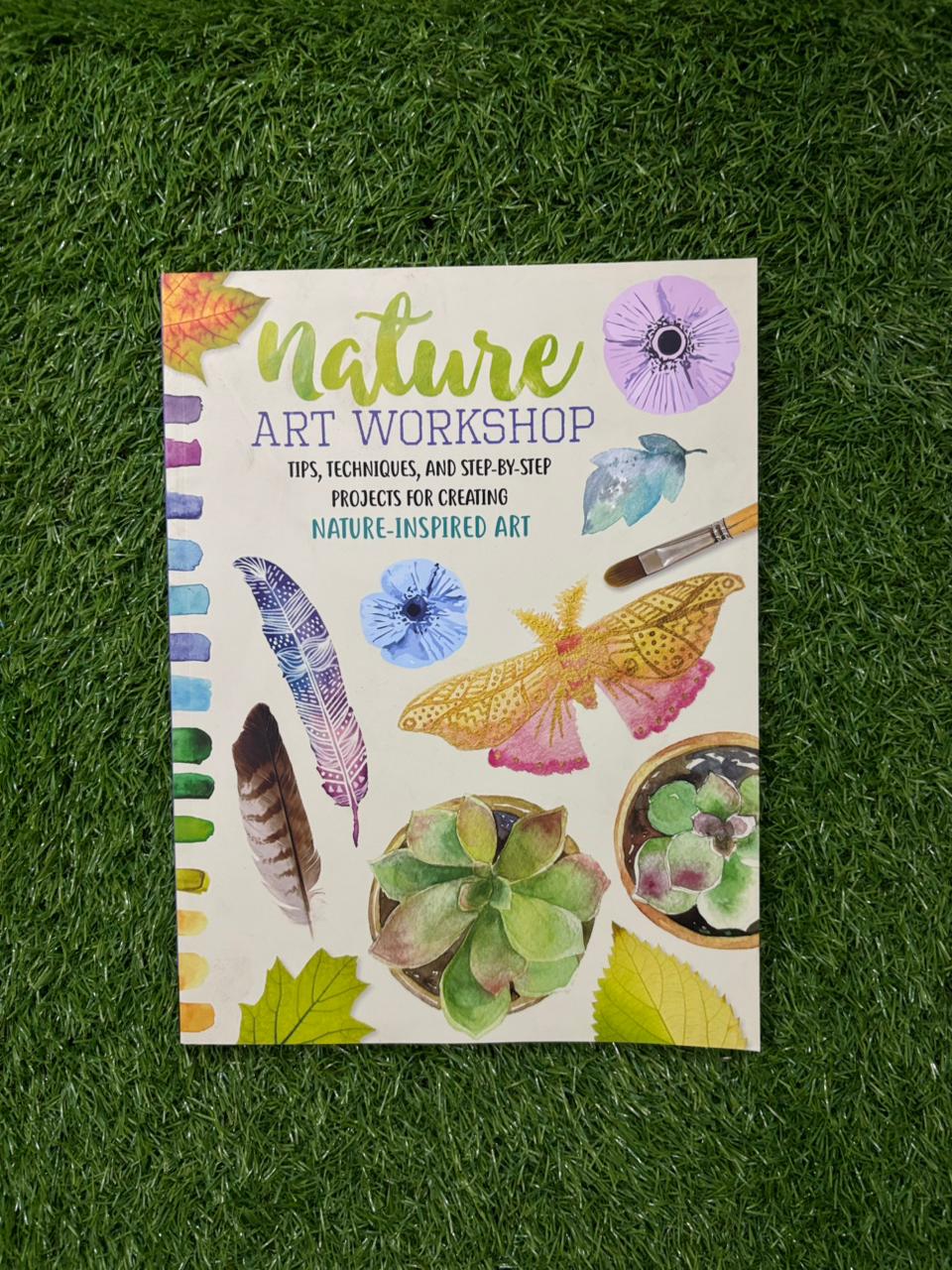 Nature Art Workshop: Tips, techniques, and step-by-step projects for creating nature-inspired art