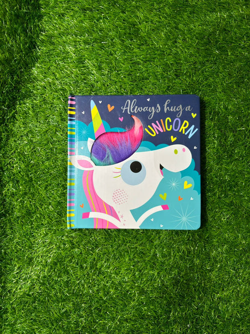 Always Hug a Unicorn (Touch and Feel)