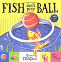 Fish Don't Play Ball