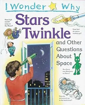 I Wonder Why Stars Twinkle: And Other Questions About Space
