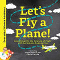 Let's Fly a Plane!: Aerospace Engineering for Kids through Real World Examples