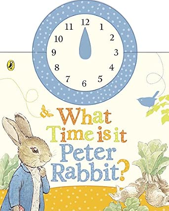 What Time Is It, Peter Rabbit?: A Clock Book [preloved]