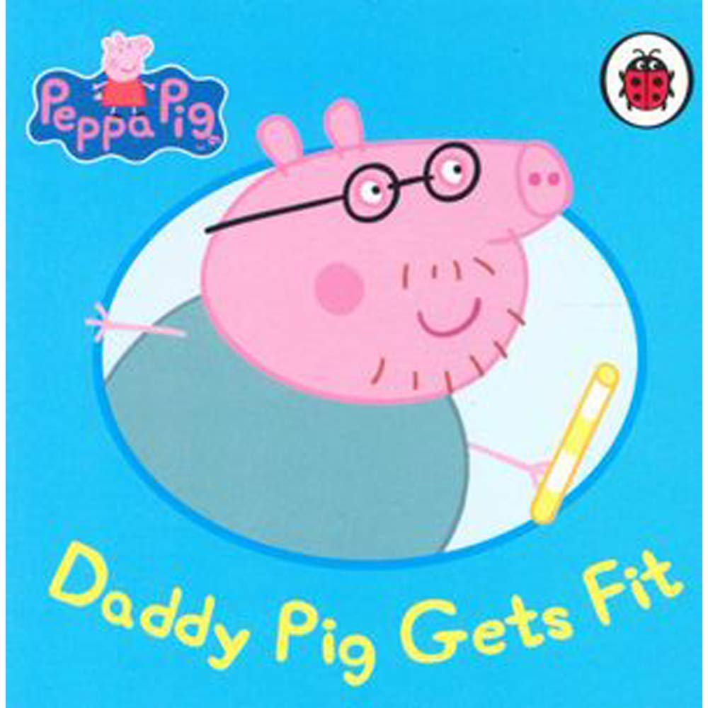 PEPPA PIG DADDY PIG GETS FIT BOOK [Board book]