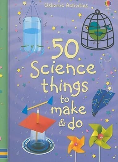 50 Science Things to Make & Do