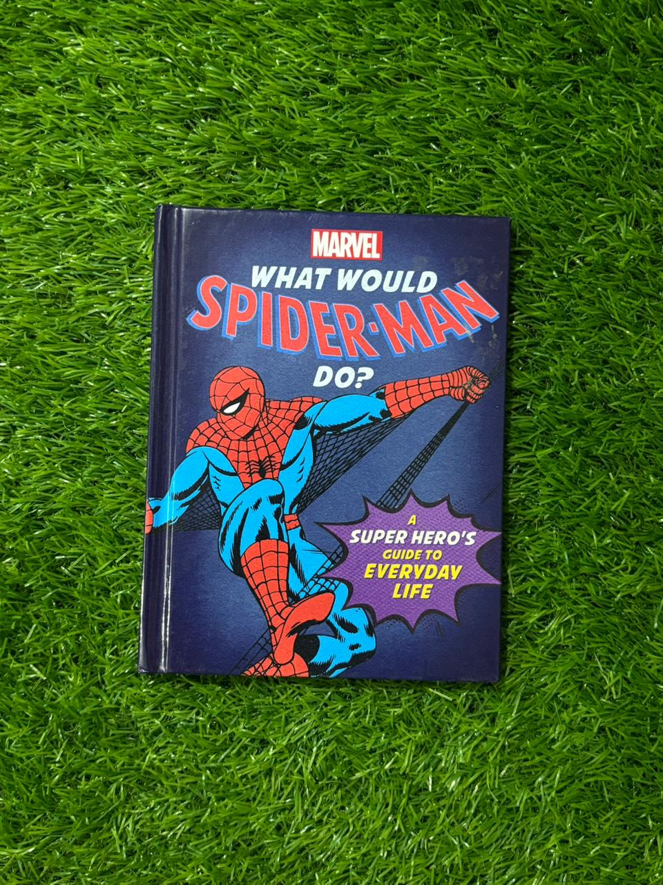What Would Spider-Man Do?: A Marvel super hero's guide to everyday life