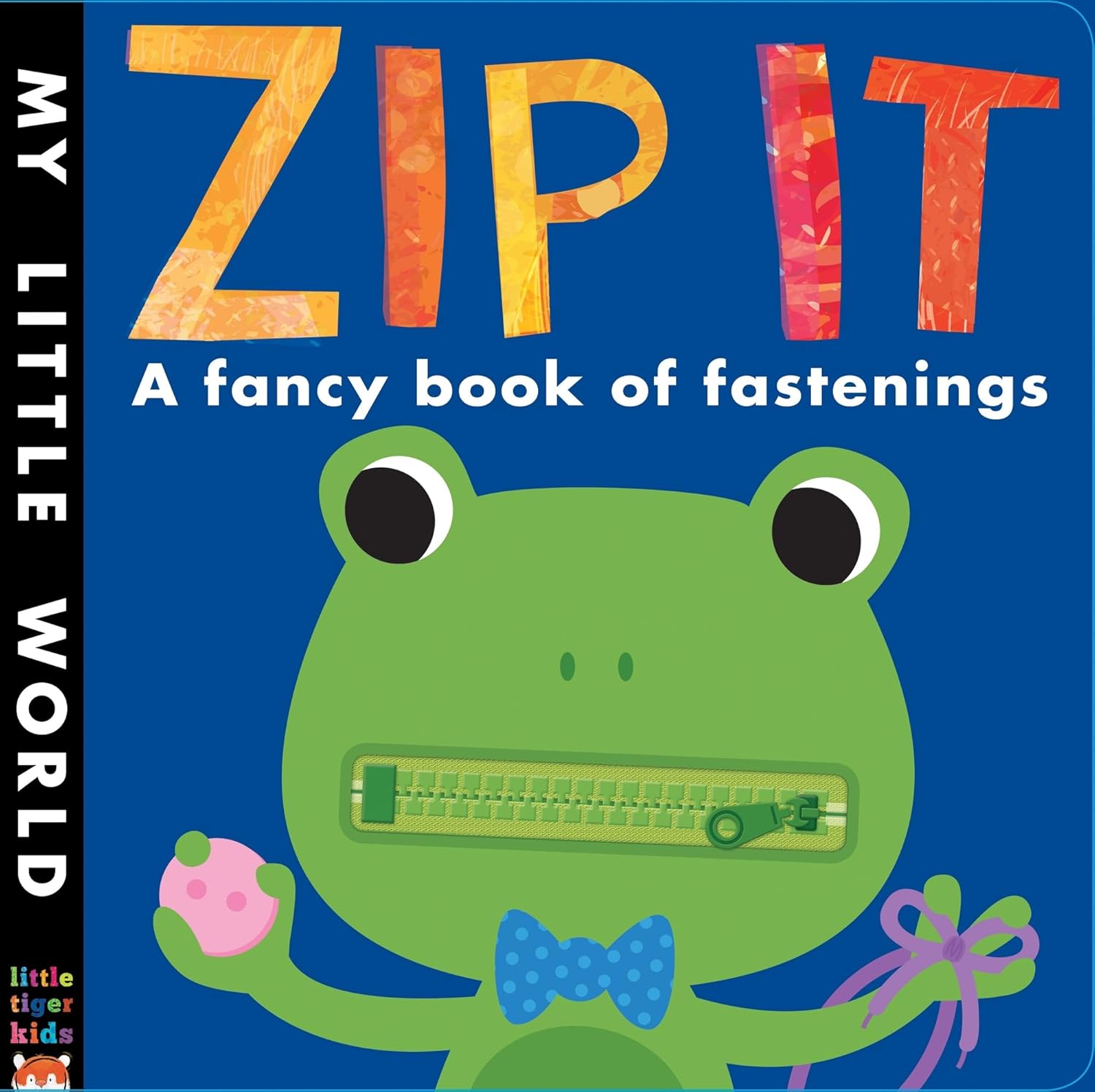 Zip it: A Fancy Book of Fastenings (My Little World)