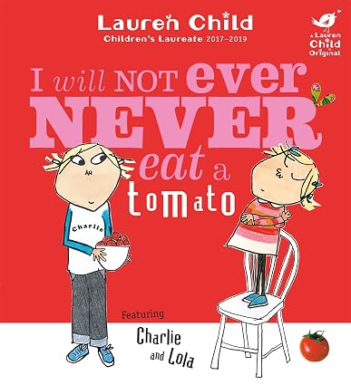 I Will Not Ever Never eat a tomato [featuring Charlie and Lola]