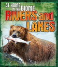 A HOME IN THE BIOME: RIVERS AND LAKES