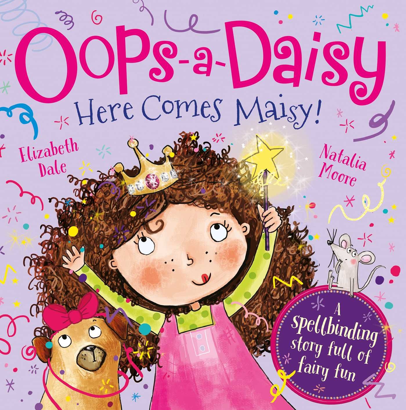 Oops-a-Daisy Here Comes Maisy!: The spellbinding story full of fairy fun