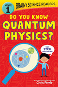 Brainy Science Readers: Do You Know Quantum Physics? (Brand New)