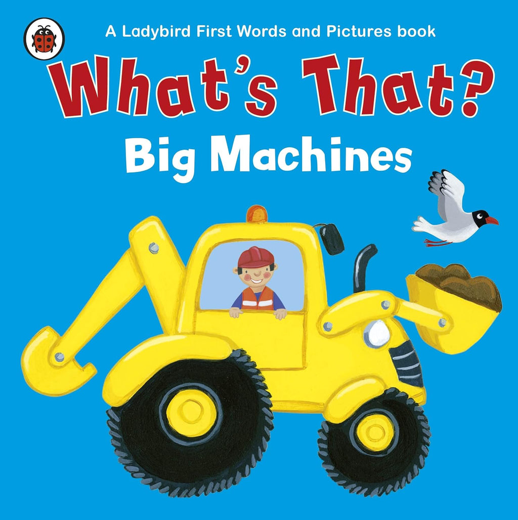 What's That? Big Machines: A Ladybird First Words And Pictures Book