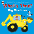What's That? Big Machines: A Ladybird First Words And Pictures Book