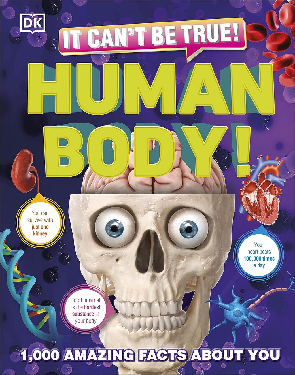 It Can't Be True! Human Body!: 1,000 Amazing Facts About You