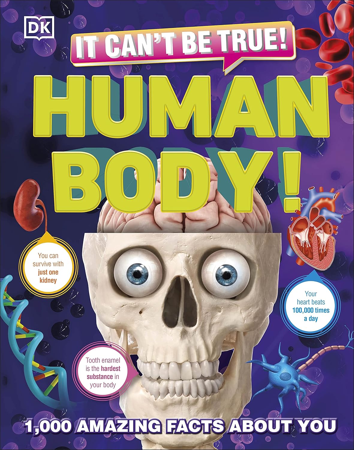 It Can't Be True! Human Body!: 1,000 Amazing Facts About You