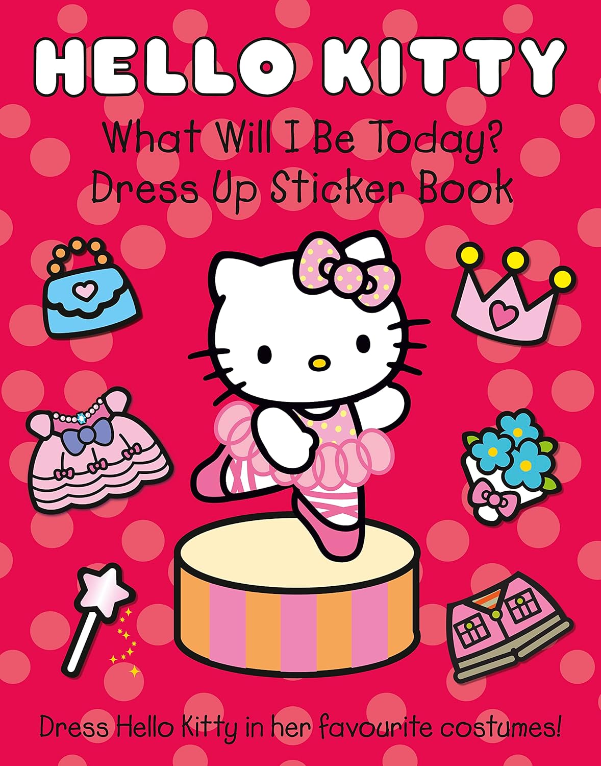 Hello Kitty - What Will I Be Today?: Dress Up Sticker Book
