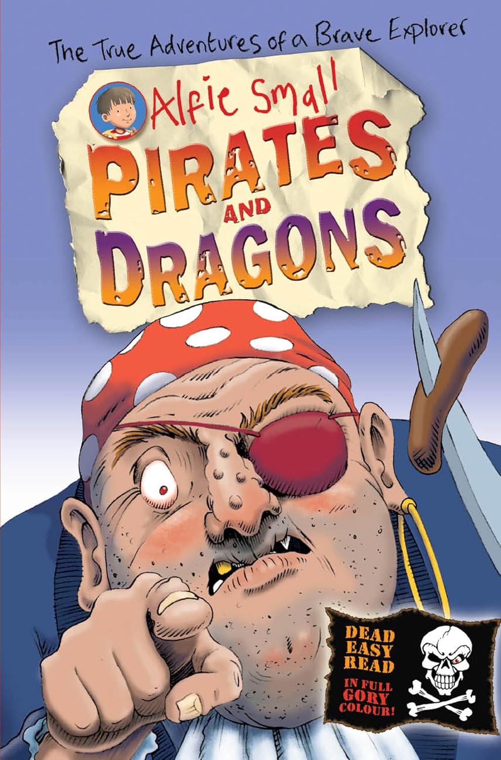 Alfie Small: Pirates and Dragons Easy read in full colour