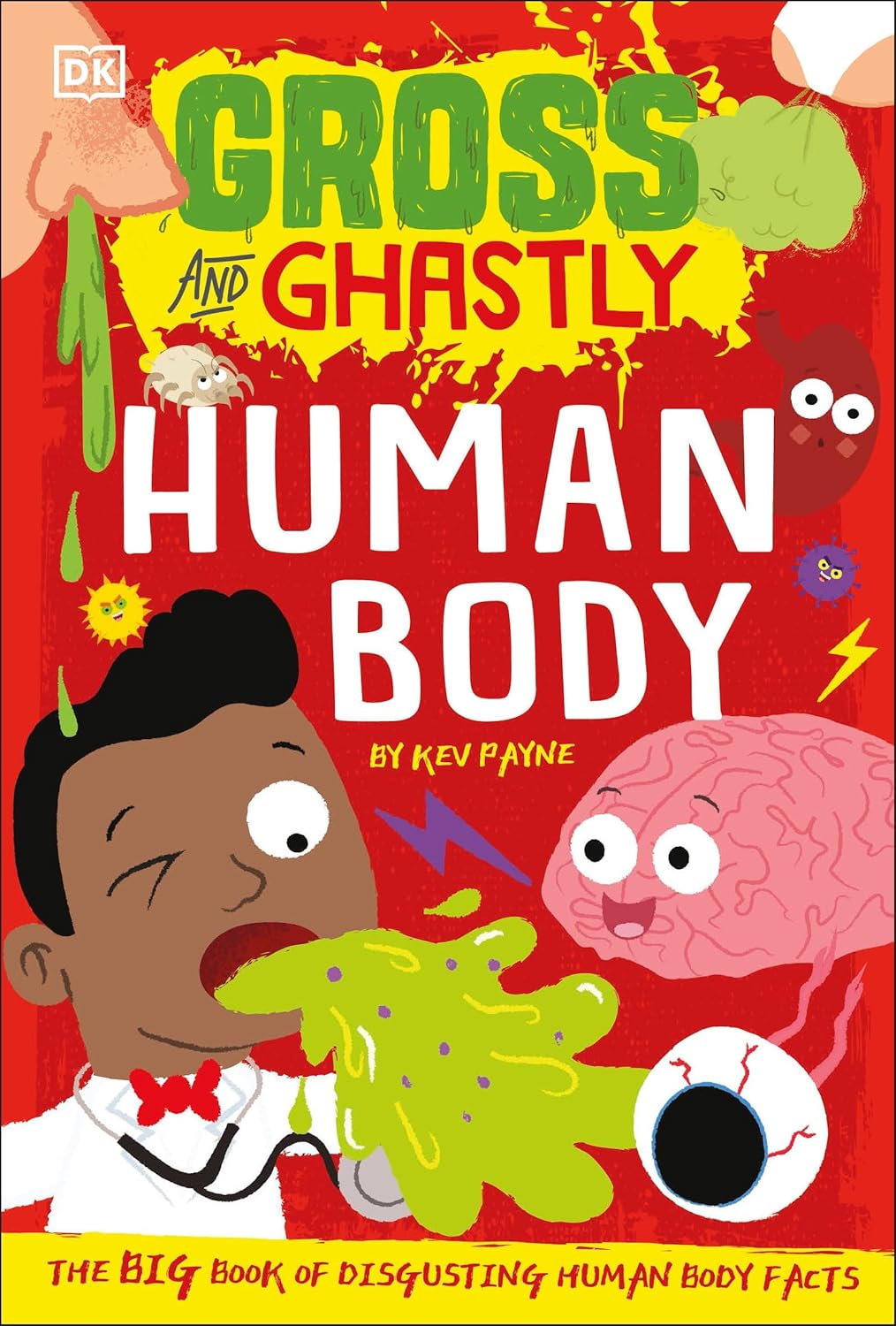 DK Gross and Ghastly: Human Body: The Big Book of Disgusting Human Body Facts (Brand New)