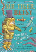 Mr Tiger, Betsy and the Golden Seahorse (Mr Tiger 3)