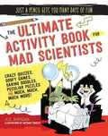 The Ultimate Activity Book for Mad Scientists (Just a Pencil Gets You Many Days of Fun)