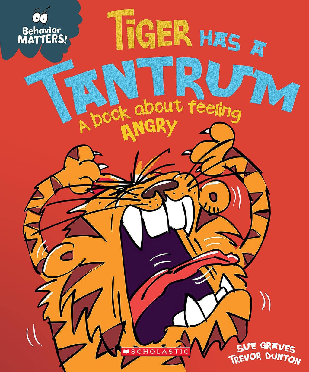 Tiger Has a Tantrum: A Book About Feeling Angry (Behavior Matters)