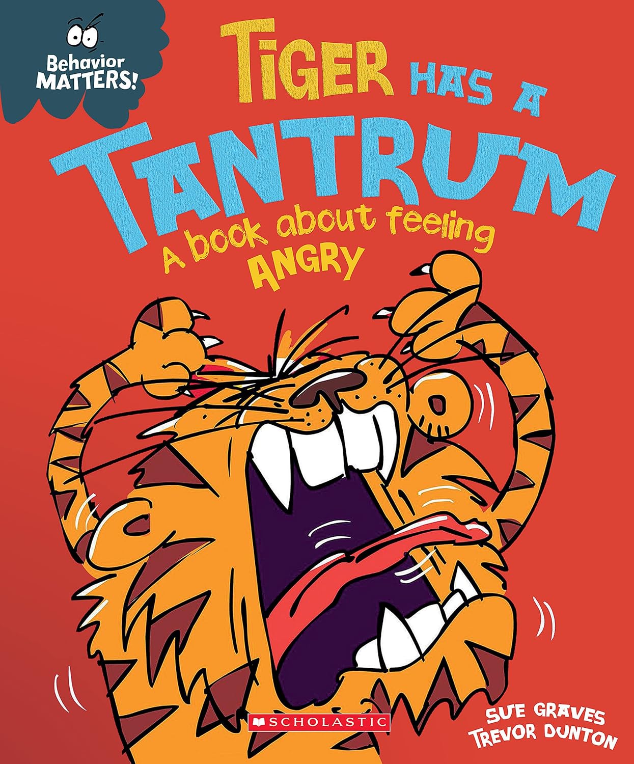 Tiger Has a Tantrum: A Book About Feeling Angry (Behavior Matters)