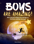 BOYS ARE AMAZING!: Short Stories for Boys about Self-Esteem, Confidence, and Inner-Strength | Present for Boys - Softcover