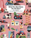 WHAT DO MACHINES DO ALL DAY
