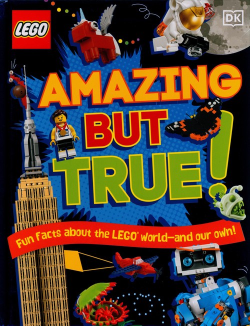 LEGO Amazing But True: Fun Facts About the LEGO World - and Our Own!